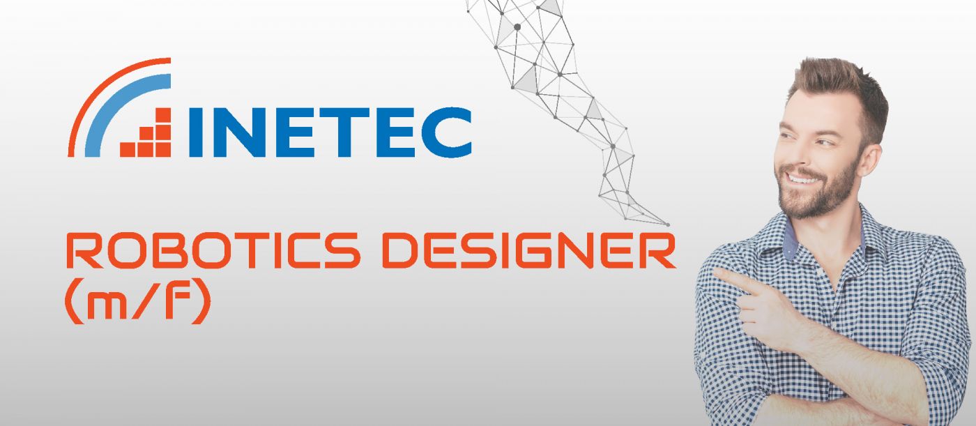 Open Job Position - Robotics Designer (m/f) - LATEST NEWS - INETEC